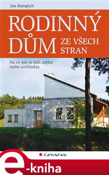 Levně Rodinný dům ze všech stran. Na co jste se báli zeptat svého architekta - Jan Rampich e-kniha