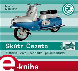 Levně Skútr Čezeta. historie, vývoj, technika, příslušenství - Marcel Malypetr e-kniha
