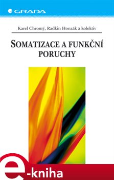 Levně Somatizace a funkční poruchy - Karel Chromý, Radkin Honzák e-kniha