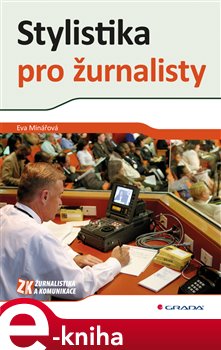 Levně Stylistika pro žurnalisty - Eva Minářová e-kniha