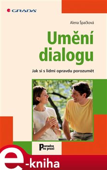 Levně Umění dialogu. Jak si s lidmi opravdu porozumět - Alena Špačková e-kniha