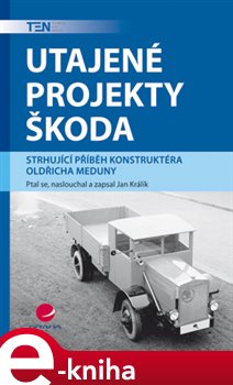 Levně Utajené projekty Škoda. Strhující příběh konstruktéra Oldřicha Meduny - Jan Králík e-kniha