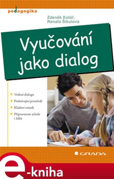 Levně Vyučování jako dialog - Zdeněk Kolář, Renata Šikulová e-kniha