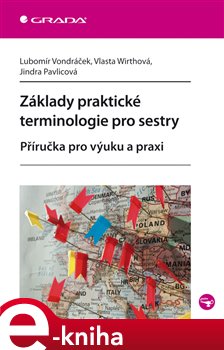 Levně Základy praktické terminologie pro sestry. Příručka pro výuku a praxi - Lubomír Vondráček, Vlasta Wirthová, Jindra Pavlicová e-kniha