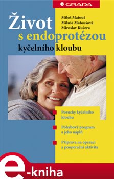 Levně Život s endoprotézou kyčelního kloubu - Miloš Matouš, Miluše Matoušová, Miroslav Kučera e-kniha