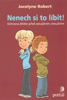 Levně Nenech si to líbit!. Ochrana dítěte před sexuálním zneužitím - Robert Jocelyne