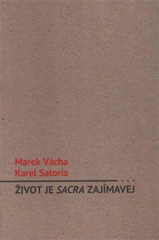 Život je sacra zajímavej - Marek Orko Vácha, Karel Satoria