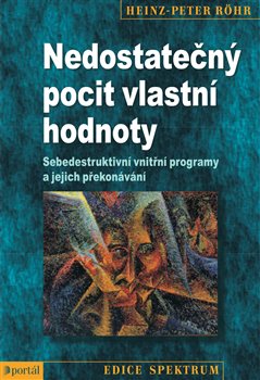 Levně Nedostatečný pocit vlastní hodnoty. Sebedestruktivní vnitřní programy a jejich překonávání - Hans-Peter Röhr