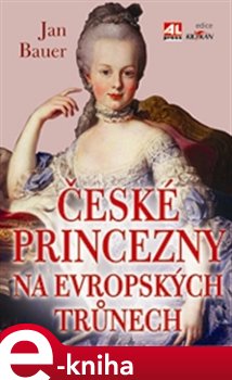 Levně České princezny na evropských trůnech - Jan Bauer e-kniha
