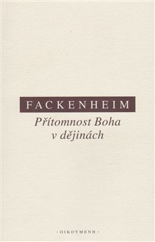 Levně Přítomnost Boha v dějinách - E Fackenheim