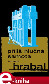 Levně Příliš hlučná samota - Bohumil Hrabal e-kniha