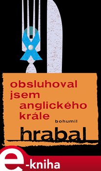 Levně Obsluhoval jsem anglického krále - Bohumil Hrabal e-kniha