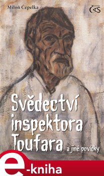 Levně Svědectví inspektora Toufara a jiné povídky - Miloň Čepelka e-kniha