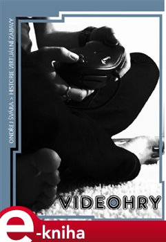 Levně Videohry. Historie virtuální zábavy - Ondřej Švára e-kniha