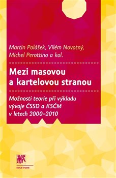 Mezi masovou a kartelovou stranou. Možnosti teorie při výkladu vývoje ČSSD a KSČM v letech 2000–2010 koupíte na Kosmas.cz
