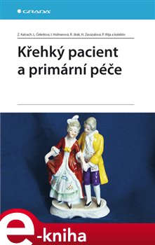 Levně Křehký pacient a primární péče - Zdeněk Kalvach, Libuše Čeledová, Iva Holmerová, Roman Jirák e-kniha
