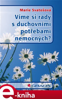Levně Víme si rady s duchovními potřebami nemocných? - Marie Svatošová e-kniha