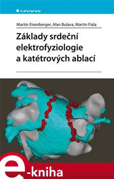 Levně Základy srdeční elektrofyziologie a katétrových ablací - Martin Eisenberger e-kniha