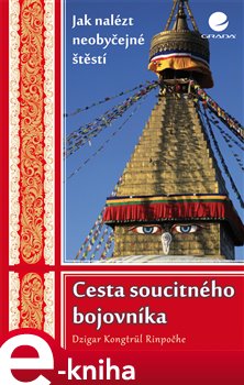 Levně Cesta soucitného bojovníka. Jak nalézt neobyčejné štěstí - Dzigar Kongtrül e-kniha