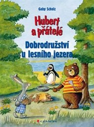 Hubert a přátelé: Dobrodružství u lesního jezera - Gaby Scholz