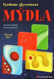 Mýdla: vyrábíme glycerinová mýdla - Hana Svatoňová, Jaroslav Šabatka