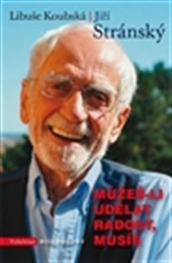 Můžeš-li udělat radost, musíš - Libuše Koubská, Jiří Stránský