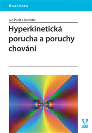 Hyperkinetická porucha a poruchy chování - Ivo Paclt,  kol.