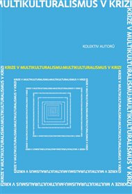 Krize v multikulturalismu - Multikulturalismus v krizi