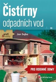 Čistírny odpadních vod: pro rodiné domy - Jan Sojka
