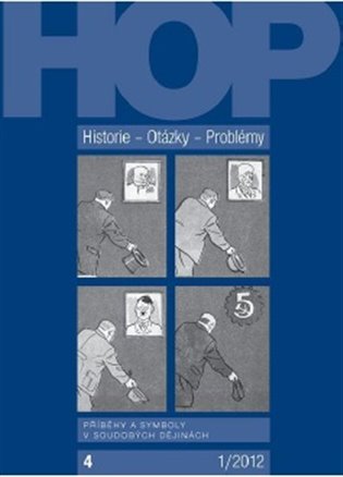 Historie–Otázky-Problémy 1/2012: Příběhy a symboly v soudobých dějinách - 