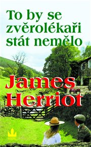 To by se zvěrolékaři stát nemělo - James Herriot