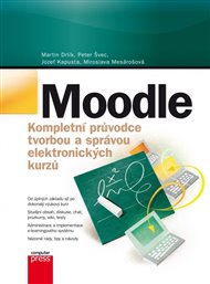 Moodle: Kompletní průvodce tvorbou a správou elektronických kurzů - Martin Drlík, Jozef Kapusta, Miroslava Mesárošová, Petr Švec