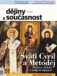 Dějiny a současnost 5/2013: Svatí Cyril a Metoděj. Bratři ze Soluně v českých dějinách.