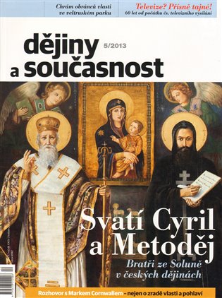 Dějiny a současnost 5/2013: Svatí Cyril a Metoděj. Bratři ze Soluně v českých dějinách. - 
