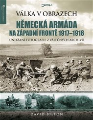 Německá armáda na západní frontě 1917-1918 - David Bilton