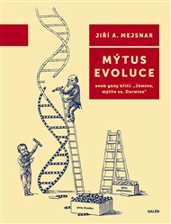 Mýtus evoluce - Jiří A. Mejsnar