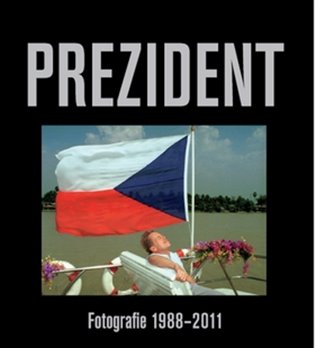 Prezident: Fotografie 1988 - 2011 - Petr Mlch