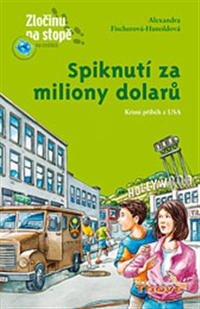 Levně Spiknutí za miliony dolarů. Krimi příběh z USA - Alexandra Fischerová-Hunoldová