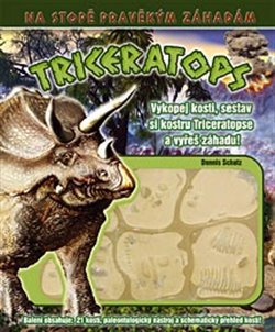 Levně Triceratops. Vykopej kosti, sestav si kostru Triceratopse a vyřeš záhadu! - Dennis Schatz