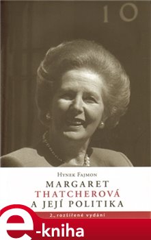 Levně Margaret Thatcherová a její politika - Hynek Fajmon e-kniha