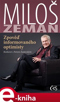 Levně Miloš Zeman - Zpověď informovaného optimisty. rozhovor s Petrem Žantovským - Miloš Zeman, Petr Žantovský e-kniha