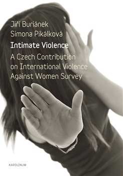 Levně Intimate Violence. A Czech Contribution on International Violence Anainst Woman Survey - Jiří Buriánek, Simona Pikálková