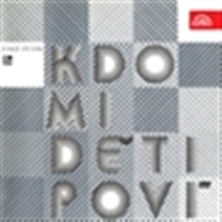 Kdo mi, děti, poví