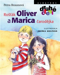Levně Rošťák Oliver a Marica čarodějka - Petra Braunová, Zdenka Krejčová
