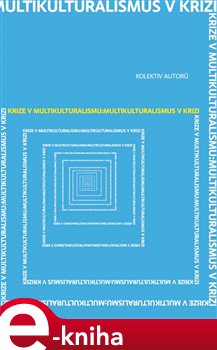 Levně Krize v multikulturalismu - Multikulturalismus v krizi e-kniha