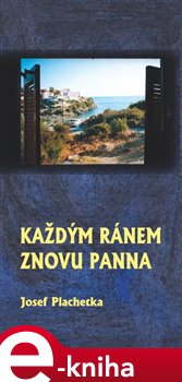 Levně Každým ránem znovu panna - Josef Plachetka e-kniha