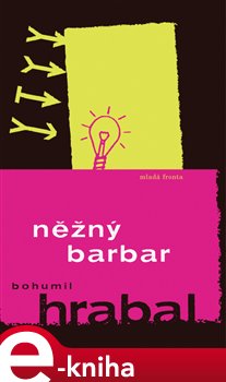Levně Něžný barbar - Bohumil Hrabal e-kniha