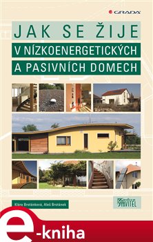 Levně Jak se žije v nízkoenergetických a pasivních domech - Klára Brotánková, Aleš Brotánek e-kniha