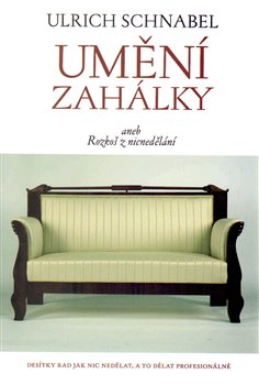 Levně Umění zahálky. aneb rozkoš z nicnedělání - Ulrich Schnabel