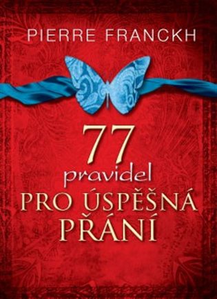 77 pravidel pro úspěšná přání - Pierre Franckh